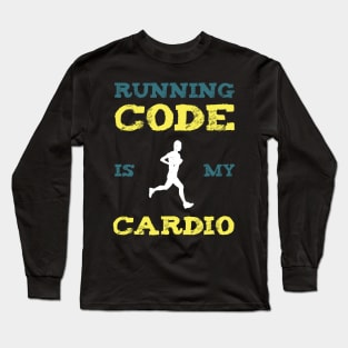 Running Code Is My Cardio Long Sleeve T-Shirt